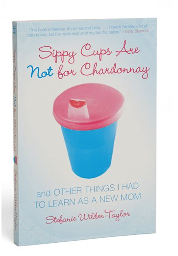 Sippy Cups Are Not For Chardonnay book